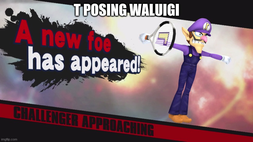 WAHAHAHAH | T POSING WALUIGI | image tagged in waluigi | made w/ Imgflip meme maker