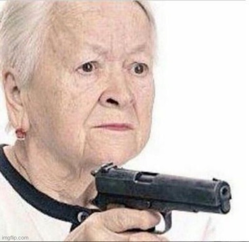 Angry Grandma | image tagged in angry grandma | made w/ Imgflip meme maker
