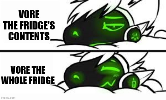 drake format, but a protogen | VORE THE FRIDGE'S CONTENTS VORE THE WHOLE FRIDGE | image tagged in drake format but a protogen | made w/ Imgflip meme maker