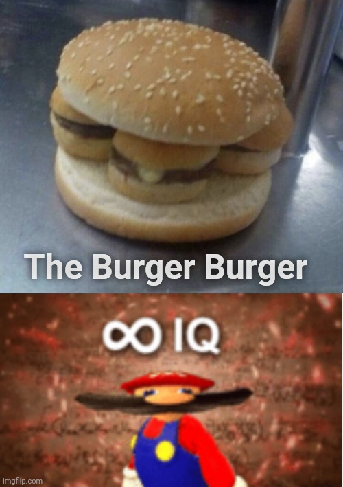 Available with bacon |  The Burger Burger | image tagged in nothing burger,infinite iq,yummy,tummy | made w/ Imgflip meme maker