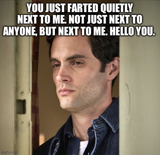 Joe Goldberg You | image tagged in netflix | made w/ Imgflip meme maker