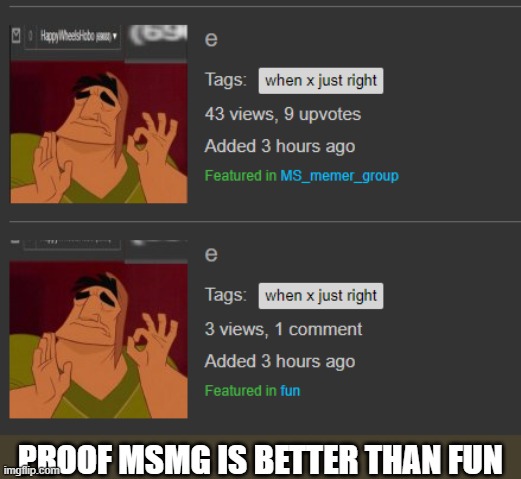 e | PROOF MSMG IS BETTER THAN FUN | image tagged in memes | made w/ Imgflip meme maker