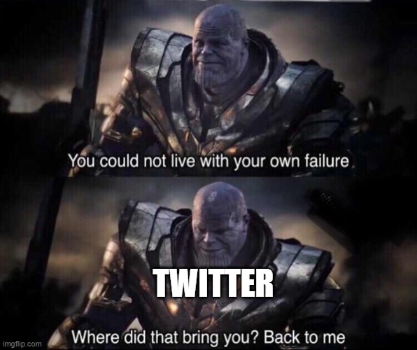 Thanos back to me | TWITTER | image tagged in thanos back to me | made w/ Imgflip meme maker