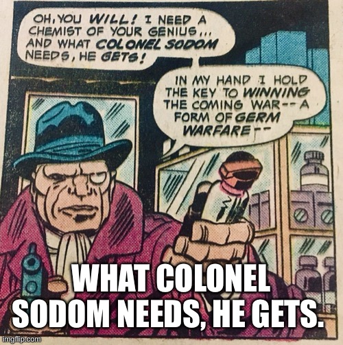 Comics | WHAT COLONEL SODOM NEEDS, HE GETS. | image tagged in comics,colonel sodom,kirby | made w/ Imgflip meme maker