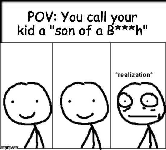 F in the chat | POV: You call your kid a "son of a B***h" | image tagged in f,ff,fff,ffff,fffff,ffffff | made w/ Imgflip meme maker