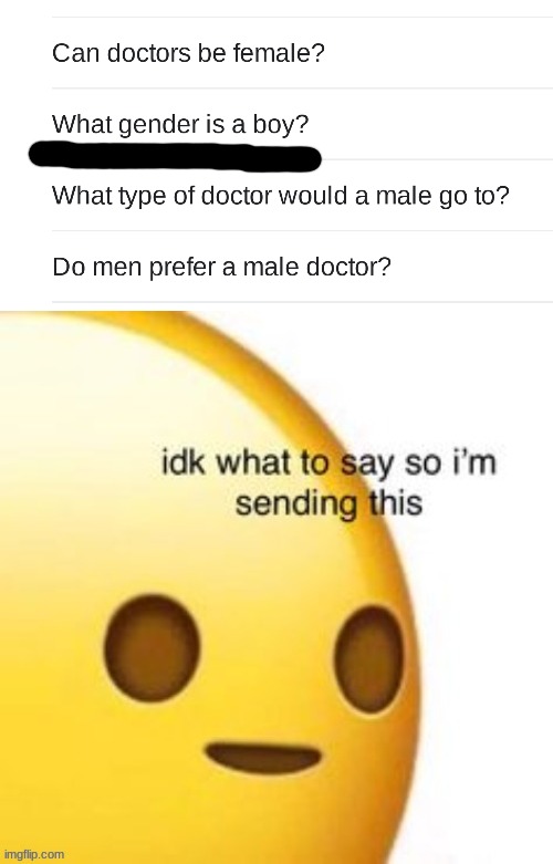 Can someone tell me what gender is a boy? | image tagged in idk what to say so im sending this | made w/ Imgflip meme maker