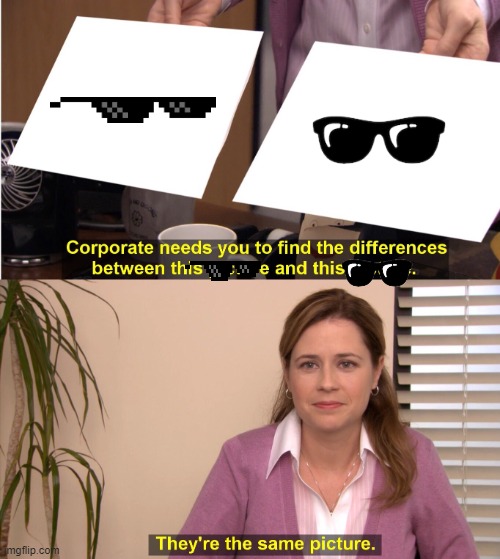 They're The Same Picture | image tagged in memes,they're the same picture | made w/ Imgflip meme maker