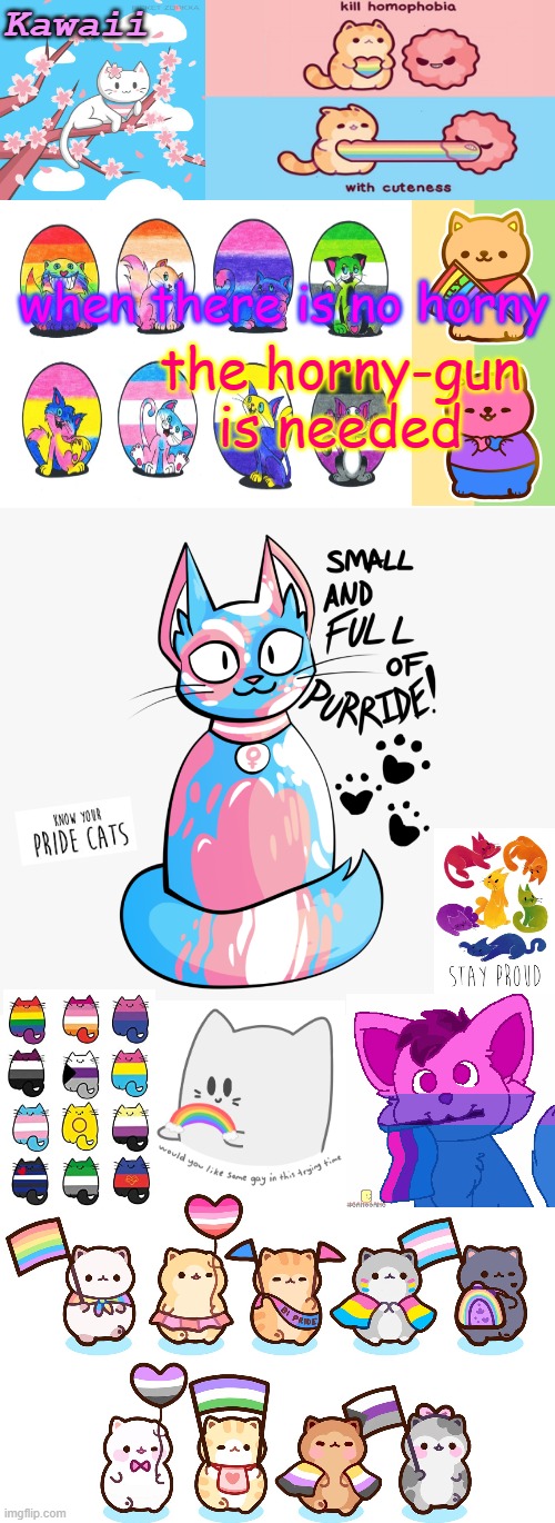 SPREAD THE HORNY | when there is no horny; the horny-gun is needed | image tagged in more pride catz except you guys finally got the short one | made w/ Imgflip meme maker