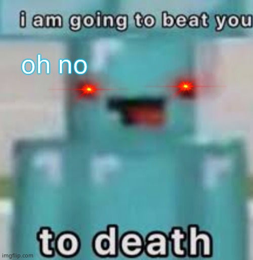 e | oh no | image tagged in e | made w/ Imgflip meme maker