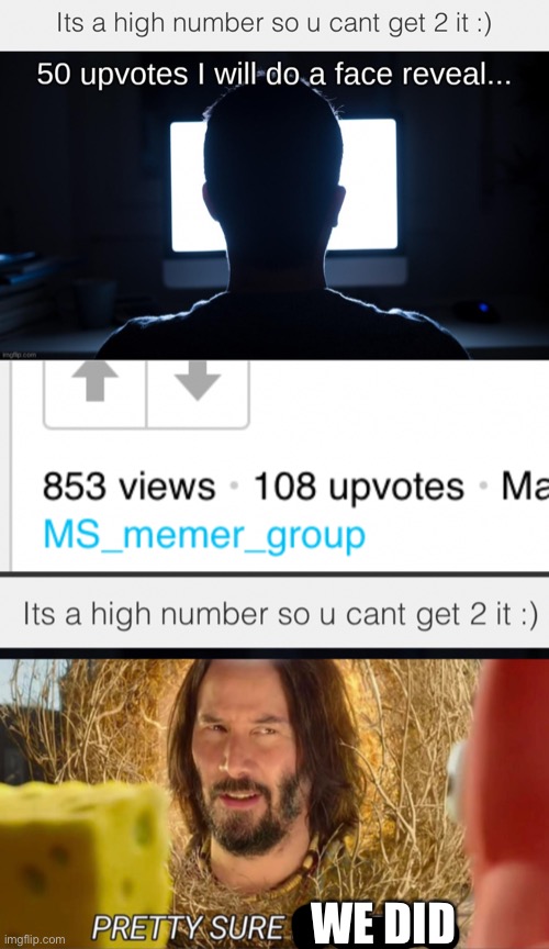 A bit unfortunate | WE DID | image tagged in im pretty sure it doesnt | made w/ Imgflip meme maker