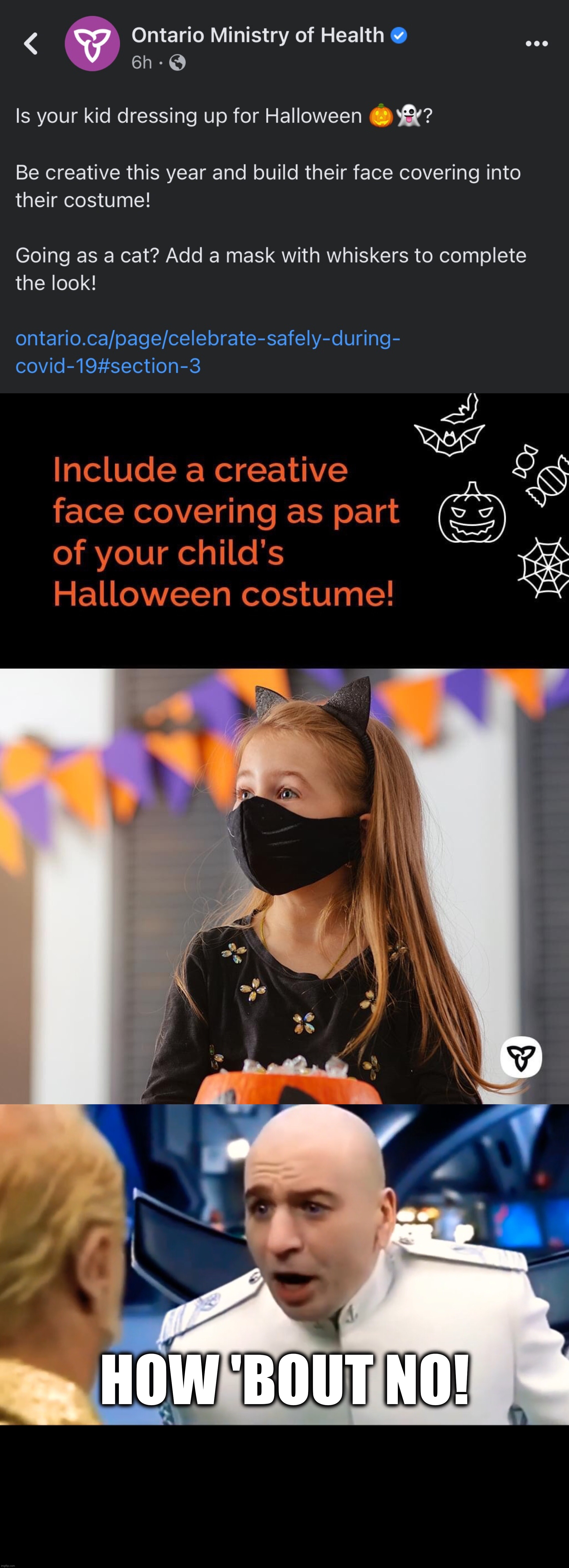 HOW 'BOUT NO! | image tagged in masks,china virus,tyranny,covid-19,halloween,how about no | made w/ Imgflip meme maker
