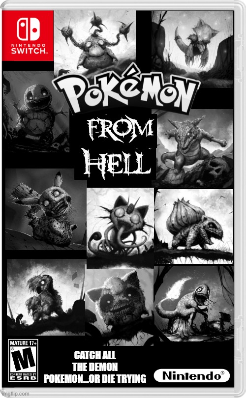 CATCH DEMON POKEMON AND SEND EM ALL BACK TO HELL! | CATCH ALL THE DEMON POKEMON...OR DIE TRYING | image tagged in nintendo switch,pokemon,pokemon memes,pikachu,spooktober,fake switch games | made w/ Imgflip meme maker