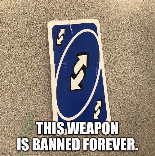 Uno reverse forever - Imgflip