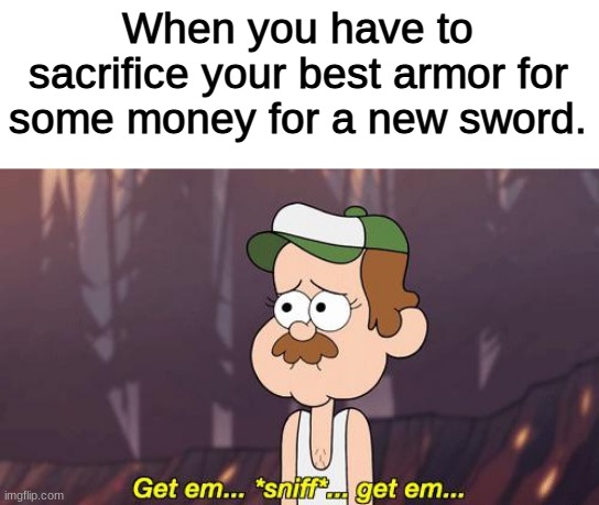 Poor Tyler | When you have to sacrifice your best armor for some money for a new sword. | image tagged in tyler cutebiker | made w/ Imgflip meme maker