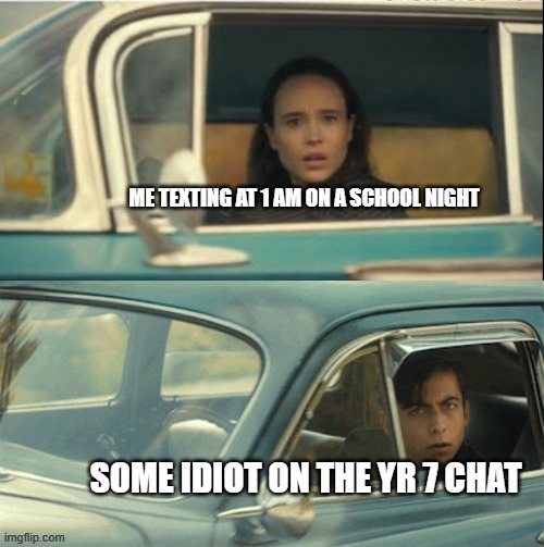 This happened to me about a million times | ME TEXTING AT 1 AM ON A SCHOOL NIGHT; SOME IDIOT ON THE YR 7 CHAT | image tagged in vanya and five | made w/ Imgflip meme maker