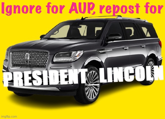 First order of Very Important Business if Envoy wins: Petition to get him to change his name to this | Ignore for AUP, repost for | image tagged in president_lincoln,ignore,for,aup,repost,for president_lincoln | made w/ Imgflip meme maker