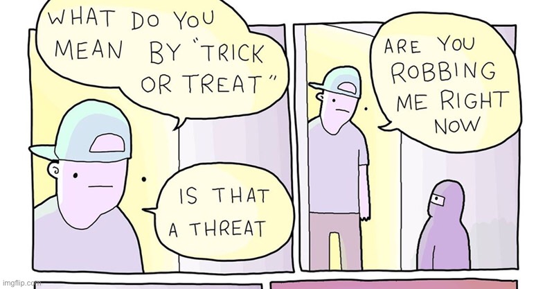Is that a threat | image tagged in comics/cartoons,memes,funny,halloween | made w/ Imgflip meme maker