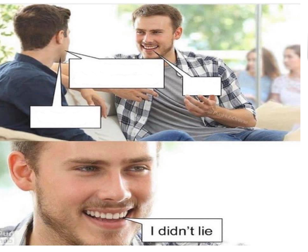 i never lied right? Blank Meme Template