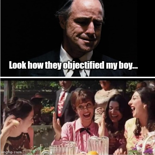 PC GF | Look how they objectified my boy... | image tagged in funny | made w/ Imgflip meme maker