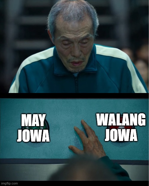 Squid Game | WALANG JOWA; MAY JOWA | image tagged in squid game | made w/ Imgflip meme maker