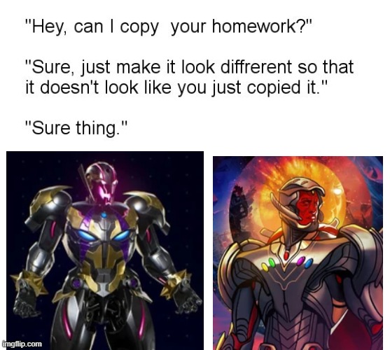 Ultron Sigma Did It First | image tagged in hey can i copy your homework | made w/ Imgflip meme maker