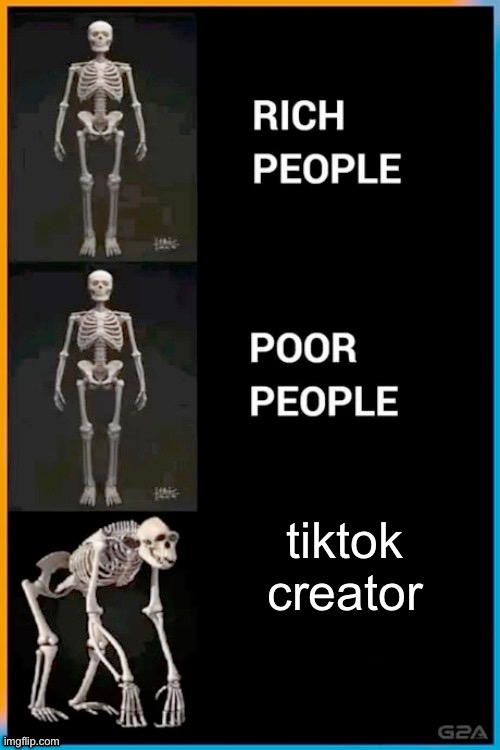 Upvote if you agree | tiktok creator | image tagged in abnormal human skeleton,tiktok sucks | made w/ Imgflip meme maker