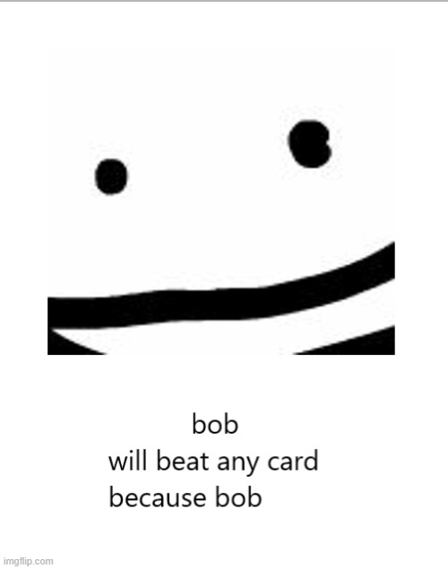 bob | image tagged in bob | made w/ Imgflip meme maker