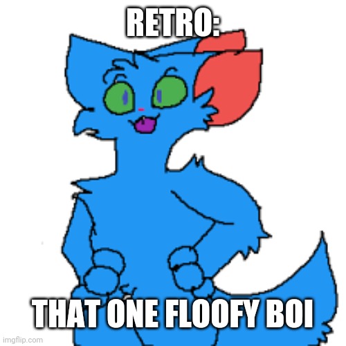 RetroFurry Fursona | RETRO: THAT ONE FLOOFY BOI | image tagged in retrofurry fursona | made w/ Imgflip meme maker