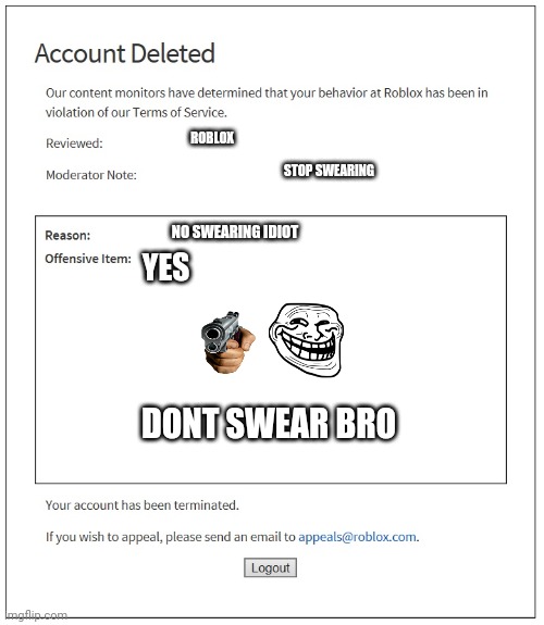 Don't swear | ROBLOX; STOP SWEARING; NO SWEARING IDIOT; YES; DONT SWEAR BRO | image tagged in banned from roblox | made w/ Imgflip meme maker