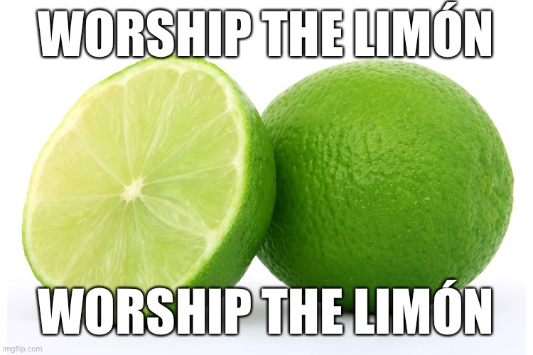 Yes | WORSHIP THE LIMÓN; WORSHIP THE LIMÓN | image tagged in demisexual_sponge | made w/ Imgflip meme maker