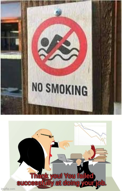 image tagged in thank you you failed successfully at doing your job | made w/ Imgflip meme maker