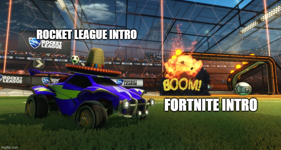 Rocket League Boom | ROCKET LEAGUE INTRO FORTNITE INTRO | image tagged in rocket league boom | made w/ Imgflip meme maker