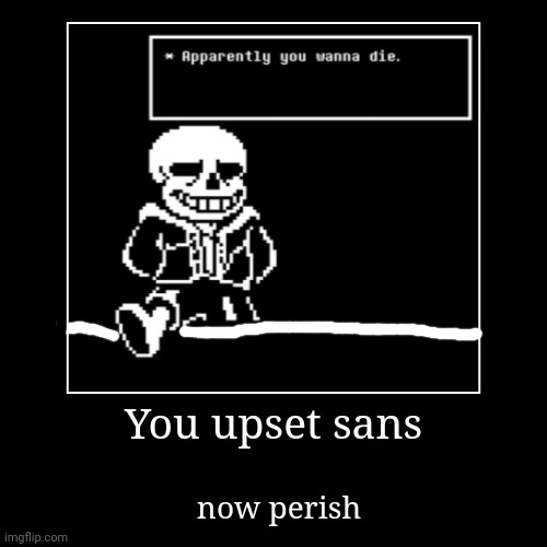 *spills choccy milk on sans* | image tagged in funny,demotivationals | made w/ Imgflip demotivational maker