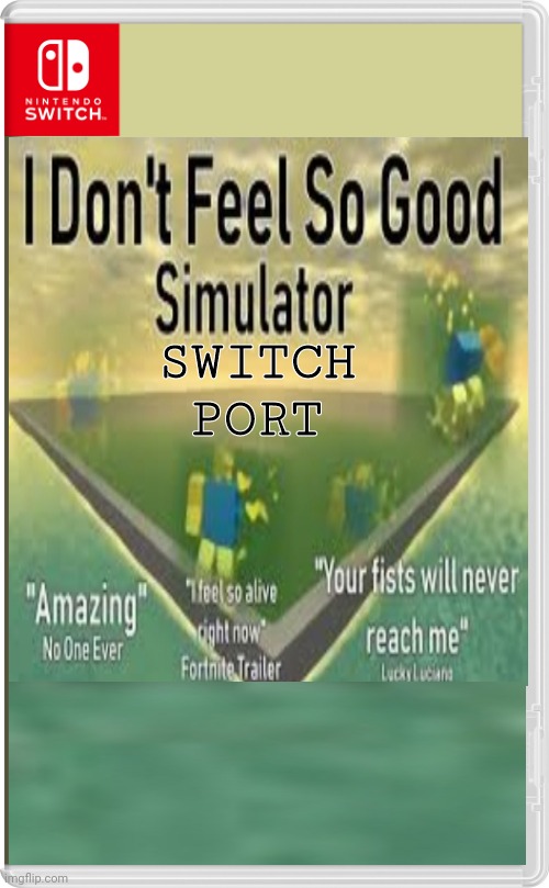 Coming for the game's 4th anniversary | SWITCH PORT | image tagged in roblox,i dont feel so good | made w/ Imgflip meme maker