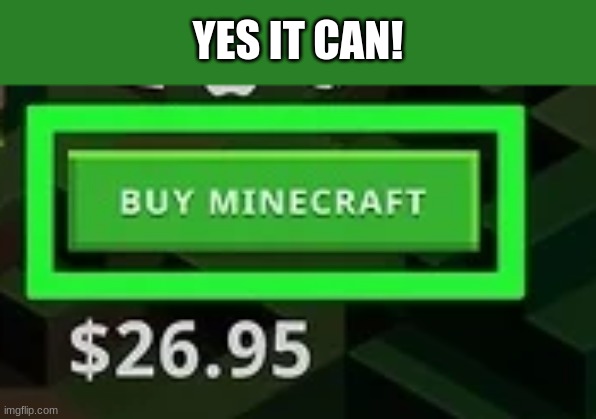 YES IT CAN! | made w/ Imgflip meme maker