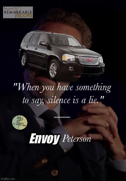Based one, Envoy Peterson | Envoy | image tagged in jordan peterson quote,envoy,peterson,based,one,libertarian alliance | made w/ Imgflip meme maker