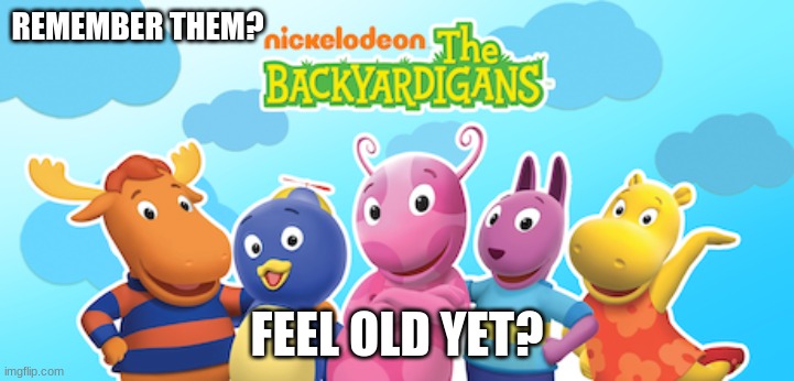 ahhh the good old days | REMEMBER THEM? FEEL OLD YET? | image tagged in feel old yet | made w/ Imgflip meme maker