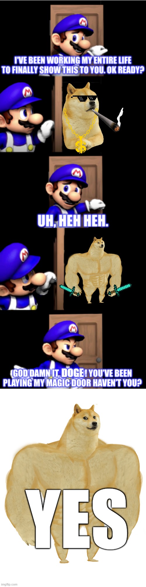  DOGE; YES | image tagged in smg4 door extended,swole doge | made w/ Imgflip meme maker