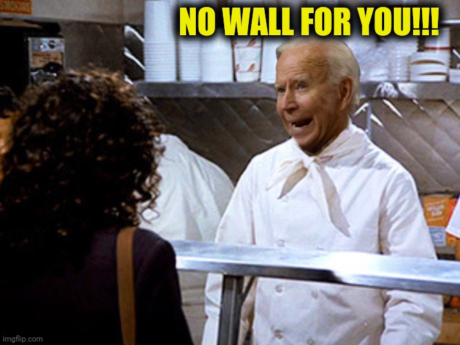 NO WALL FOR YOU!!! | made w/ Imgflip meme maker