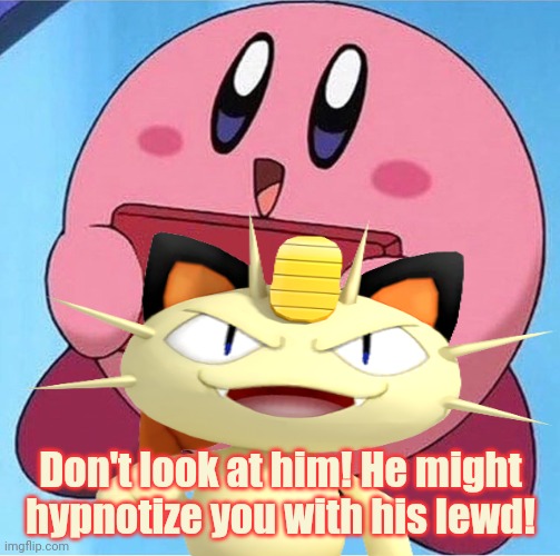 Don't look at him! He might hypnotize you with his lewd! | made w/ Imgflip meme maker