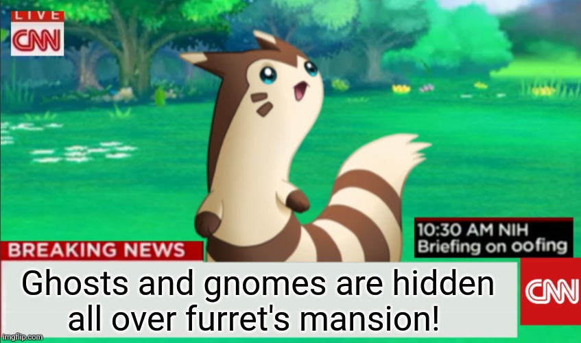 Breaking News Furret | Ghosts and gnomes are hidden all over furret's mansion! | image tagged in breaking news furret | made w/ Imgflip meme maker