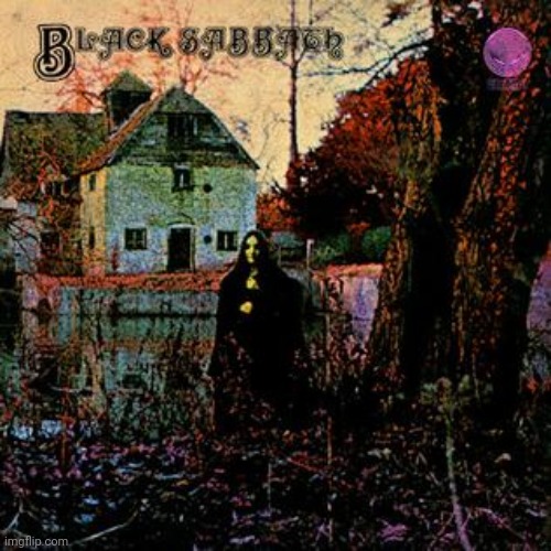 The album that started it all... | image tagged in black sabbath,metal,heavy metal,music,heavymetal,heavy | made w/ Imgflip meme maker