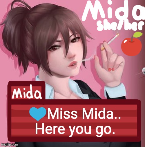 💙Miss Mida.. Here you go. | image tagged in mida | made w/ Imgflip meme maker