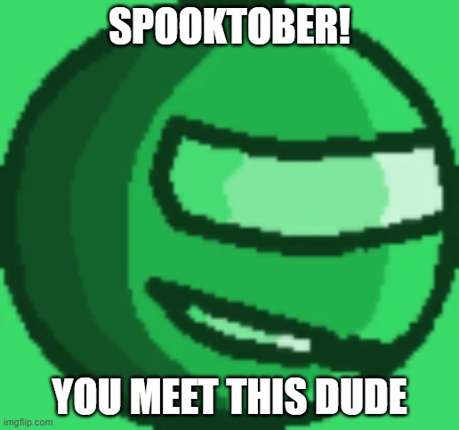 THIS IS AMOGUS | SPOOKTOBER! YOU MEET THIS DUDE | image tagged in rp | made w/ Imgflip meme maker