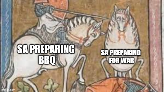 SA PREPARING
 FOR WAR; SA PREPARING
 BBQ | made w/ Imgflip meme maker