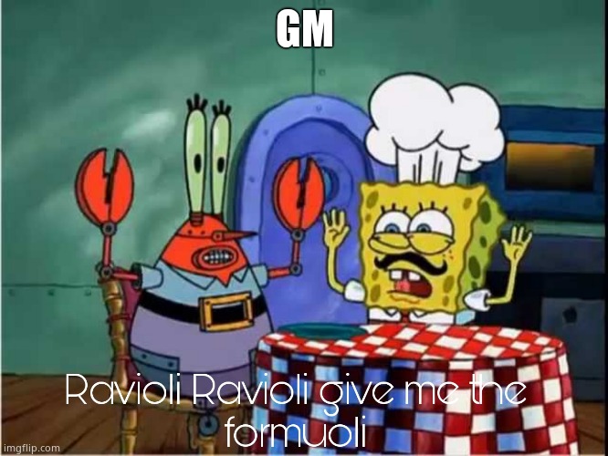 Ravioli Ravioli Give Me The Formuoli | GM | image tagged in ravioli ravioli give me the formuoli | made w/ Imgflip meme maker