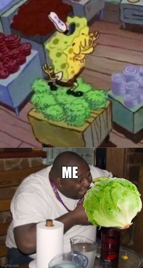 ME | image tagged in 15 burger king foot lettuce | made w/ Imgflip meme maker