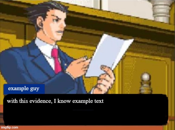 with this evidence I have I know | example guy; with this evidence, I know example text | image tagged in with this evidence i have i know | made w/ Imgflip meme maker