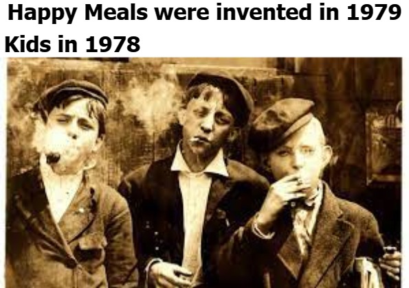Happy Meals were invented in 1979; Kids in 1978 | image tagged in tag | made w/ Imgflip meme maker