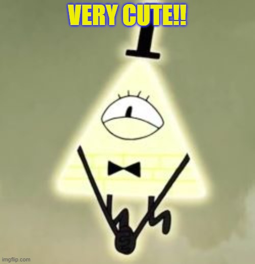 Cute Bill Cipher | VERY CUTE!! | image tagged in cute bill cipher | made w/ Imgflip meme maker